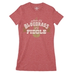 When it's Bluegrass it's Fiddle Ladies T Shirt - Relaxed Fit