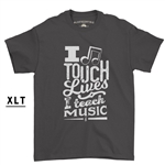 XLT I Touch Lives, I Teach Music T-Shirt  - Men's Big & Tall