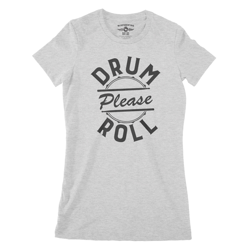 Drum Roll Please Ladies T Shirt - ladiesathleticheather