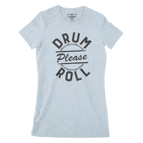 Drum Roll Please Ladies T Shirt - ladiesheatherprismblue