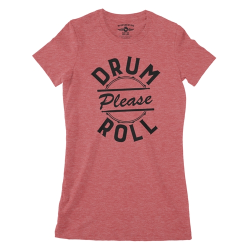 Drum Roll Please Ladies T Shirt - ladiesheatherred