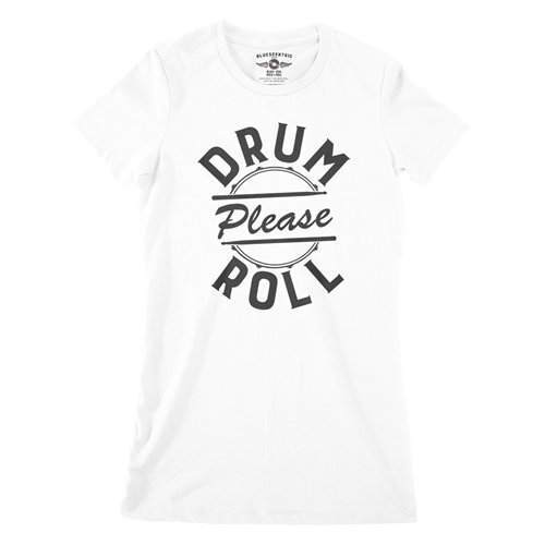 Drum Roll Please Ladies T Shirt - ladieswhite