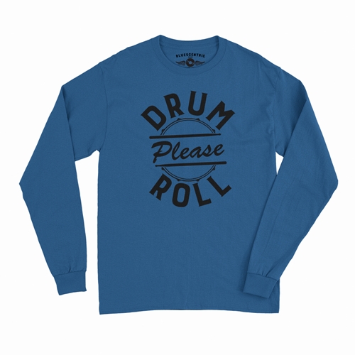 Drum Roll Please Long Sleeve T-Shirt - longsleeveblue