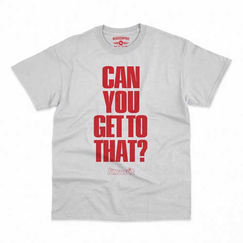 Funkadelic "Can You Get to That?"  T-Shirt - Classic Heavy Cotton - classicwhite