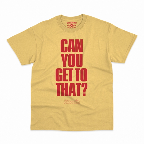 Funkadelic "Can You Get to That?"  T-Shirt - Classic Heavy Cotton - classicyellow