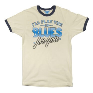 I’ll Play The Blues For You Ringer T-Shirt in default