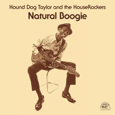 Hound Dog Taylor - Natural Boogie LP (140 Gram Vinyl, Remastered, Digital Download Card, Reissue)