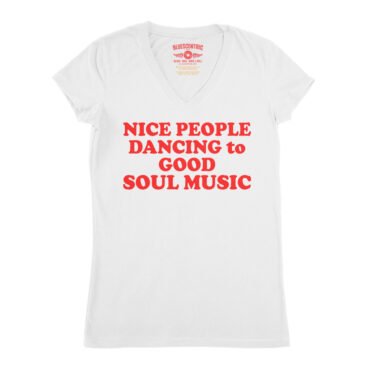 Nice People Dancing to Good Soul Music V-Neck T Shirt - Women's - White
