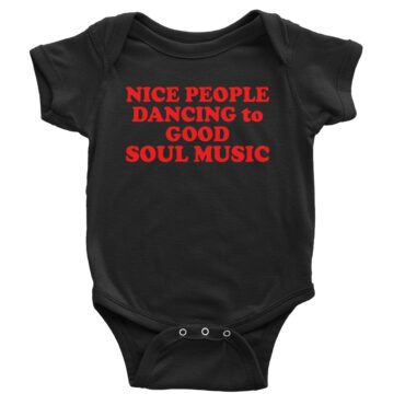 Nice People Dancing to Good Soul Music Baby Onesie - Black