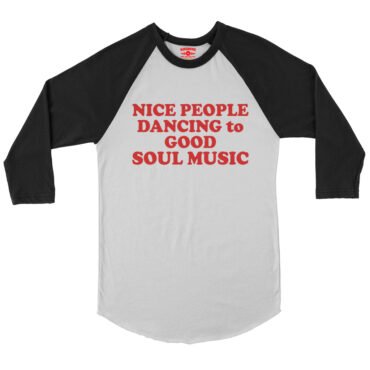 Nice People Dancing to Good Soul Music Baseball T-Shirt - White-Black