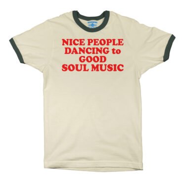 Nice People Dancing to Good Soul Music Ringer T-Shirt in default