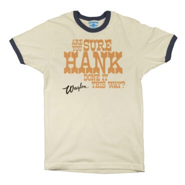 Are You Sure Hank Done It This Way Waylon Jennings Ringer T-Shirt in default