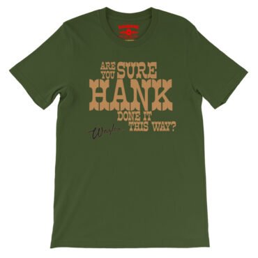 Are You Sure Hank Done It This Way Waylon Jennings T-Shirt - Lightweight Vintage Style - Olive