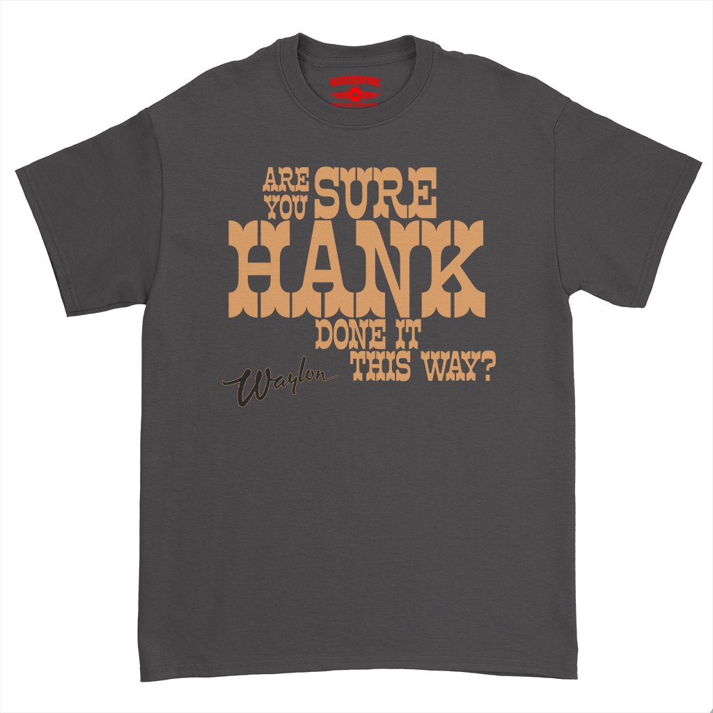 Are You Sure Hank Done It This Way Waylon Jennings T-Shirt - Heavy Cotton - Black