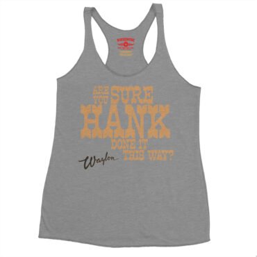 Are You Sure Hank Done It This Way Waylon Jennings Racerback Tank - Women's - Premium Heather