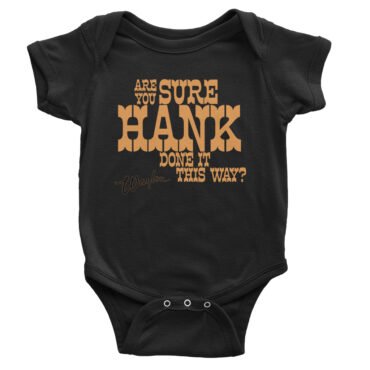 Are You Sure Hank Done It This Way Waylon Jennings Baby Onesie - Black