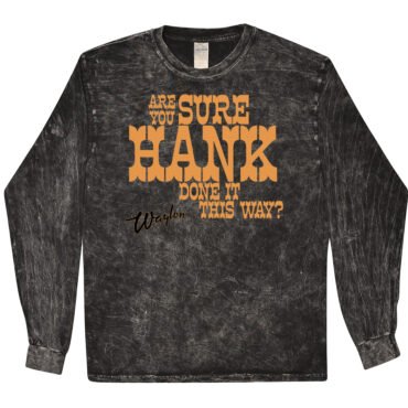 Are You Sure Hank Done It This Way Waylon Jennings T-Shirt - Black Mineral Wash - Black