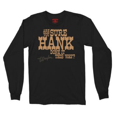 Are You Sure Hank Done It This Way Waylon Jennings Long Sleeve T-Shirt - Black