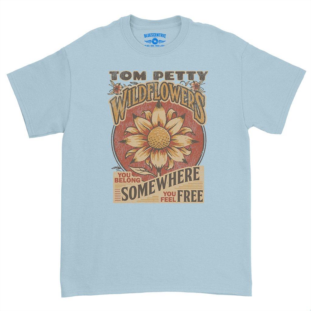 Tom Petty You Belong Somewhere You Feel Free T-Shirt - Heavy Cotton - Light Blue