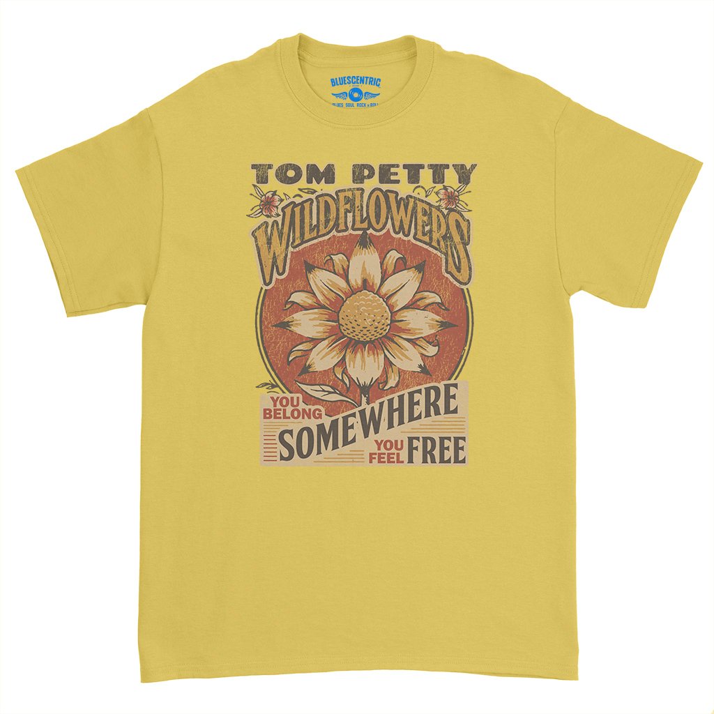 Tom Petty You Belong Somewhere You Feel Free T-Shirt - Heavy Cotton - Daisy