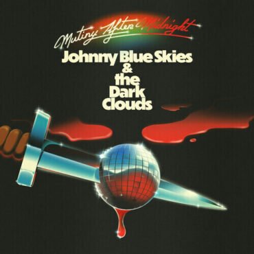 Johnny Blue Skies & the Dark Clouds - Mutiny After Midnight LP (140 Gram Vinyl)