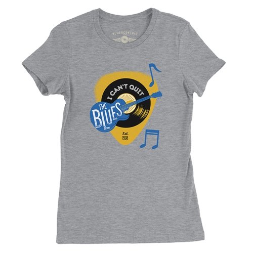 I Can't Quit The Blues Ladies T Shirt