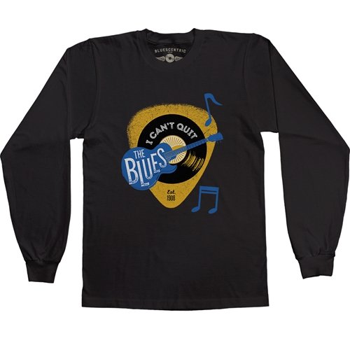 I Can't Quit The Blues Long Sleeve T-Shirt