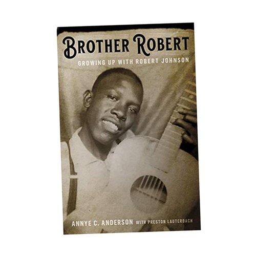 Brother Robert: Growing Up With Robert Johnson Book by Annye C. Anderson