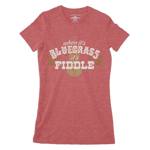 When it's Bluegrass it's Fiddle Ladies T Shirt - Relaxed Fit