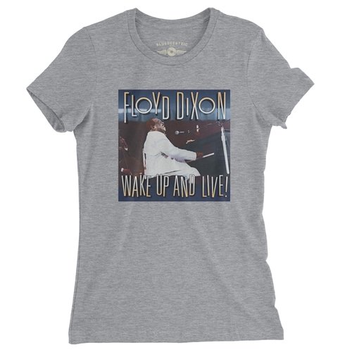 Floyd Dixon Wake Up And Live Ladies T Shirt