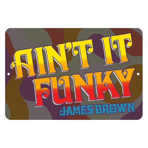 James Brown Aint It Funky Aluminum Sign - 8 x 12 in