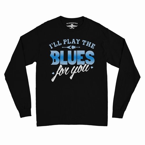 I'll Play The Blues For You Long Sleeve T-Shirt