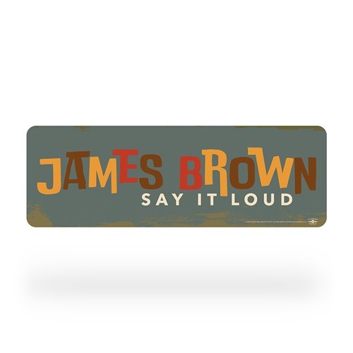 James Brown Say It Loud Aluminum Sign - 6 x 18 in