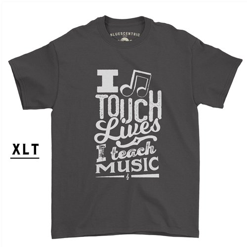XLT I Touch Lives, I Teach Music T-Shirt  - Men's Big & Tall