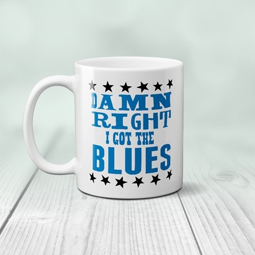 Damn Right I've got the Blues Coffee Mug