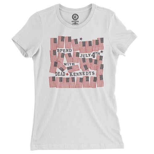 Spend July 4th With The Dead Kennedys Ladies T Shirt - Relaxed Fit